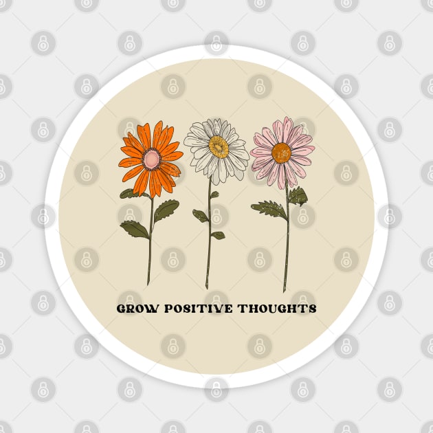 Daisy-Grow positive thoughts,garden gift,plant lover Magnet by Botanic home and garden 